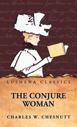 The Conjure Woman - Charles W Chesnutt - 9798897187799