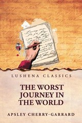 The Worst Journey in the World - Apsley Cherry-Garrard - 9798897189090