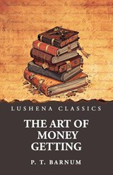 The Art of Money Getting - P. T. Barnum - 9798897189922