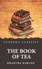 The Book of Tea - Okakura Kakuzo - 9798897189960