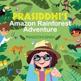 Prasiddhi's Amazon Rainforest Adventure - Prasiddhi Singh - 9798897446469