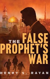 The False Prophet's War - Henry S. Rayan - 9798897471706