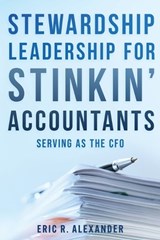 Stewardship Leadership for Stinkin' Accountants - Eric R Alexander - 9798897472222