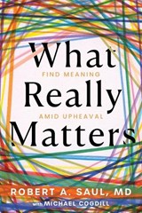 What Really Matters - Robert A Saul ; Michael Cogdill - 9798897472529