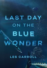 Last Day on the Blue Wonder - Les Carroll - 9798897472895