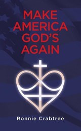 Make America God's Again - Ronnie Crabtree - 9798897637607