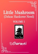 Little Mushroom (Deluxe Hardcover Novel) Vol. 1 - Yi Shi Si Zhou - 9798897652761