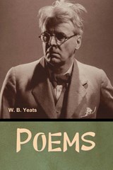 Poems - W. B. Yeats - 9798897730162