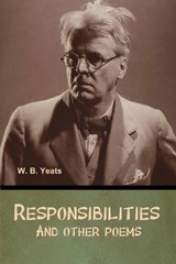 Responsibilities and other poems - W B Yeats - 9798897730209