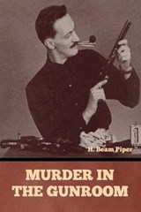 Murder in the Gunroom - H Beam Piper - 9798897730872