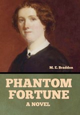 Phantom Fortune, a Novel - Mary Elizabeth Braddon - 9798897733422