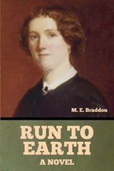 Run to Earth - Mary Elizabeth Braddon - 9798897733439