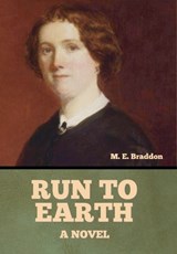 Run to Earth - Mary Elizabeth Braddon - 9798897733446