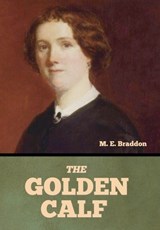 The Golden Calf - Mary Elizabeth Braddon - 9798897733460