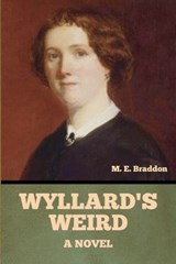 Wyllard's Weird - Mary Elizabeth Braddon - 9798897733491
