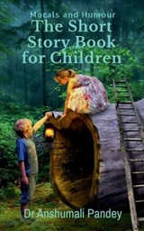 The Short Story Book for Children - Morals and Humour - Dr Anshumali Pandey - 9798897770960