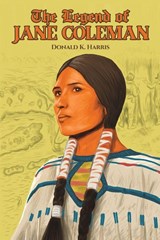 The Legend of Jane Coleman - Donald K. Harris - 9798897890323