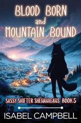 Blood Born and Mountain Bound - Isabel Campbell ; Michael Anderle - 9798897901029