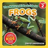 The Nature Kid's Guide to Frogs - David Anderson - 9798898180980