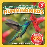 The Nature Kid's Guide to Hummingbirds - David Anderson - 9798898180997