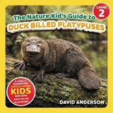 The Nature Kid's Guide to Duck Billed Platypuses - David Anderson - 9798898181338