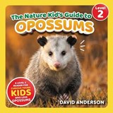 The Nature Kid's Guide to Opossums - David Anderson - 9798898181406