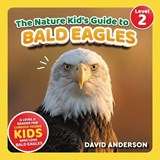 The Nature Kid's Guide to Bald Eagles - David Anderson - 9798898181451