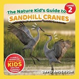 The Nature Kid's Guide to Sandhill Cranes - David Anderson - 9798898181505