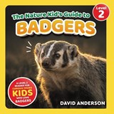 The Nature Kid's Guide to Badgers - David Anderson - 9798898181574