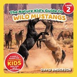 The Nature Kid's Guide to Wild Mustangs - David Anderson - 9798898181581