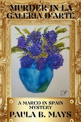 Murder in La Galeria D'Arte - Paula B. Mays - 9798898200596