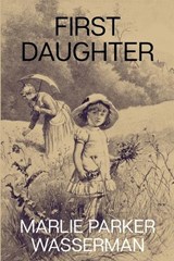 First Daughter - Marlie Parker Wasserman - 9798898201531