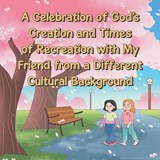 A Celebration of God's Creation and Times of Recreation with My Friend from a Different Cultural Background - Grace Land - 9798898351793