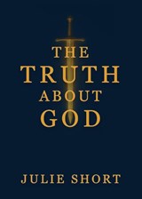 The Truth About God - Julie Short - 9798898355135