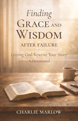 Finding Grace and Wisdom After Failure - Charlie Marlow - 9798898359911