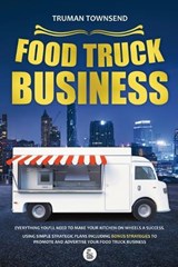 Food Truck Business - Truman Townsend - 9798898432171