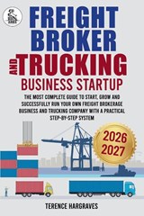 Freight Broker and Trucking Company Business - Terence Hargraves - 9798898432188