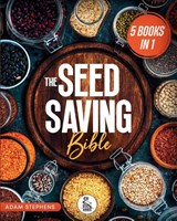 The Seed Saving Bible - Adam Stephens - 9798898432683