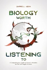 Biology Worth Listening to - Darrell Ason - 9798898433567