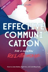 Effective Communication for a Healthy Relationship - Lauren Valen - 9798898433635