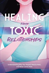 Healing from Toxic Relationships - Lauren Valen - 9798898433642