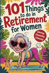 101 Things to Do in Retirement for Women - Happy Pages Press - 9798898433765