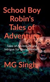 School Boy Robin's Tales of Adventure - M G Singh - 9798898548391