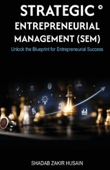 Strategic Entrepreneurial Management (SEM) - Shadab Husain Zakir Husain - 9798898790257