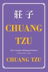 Chuang Tzu (Zhuangzi) The Complete Bilingual Edition - Tzu Chuang - 9798898923037