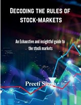 Decoding the rules of stock-markets - Preeti Singh - 9798899061516