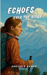 Echoes Over the Ridge - Abhishek Kumar - 9798899064708