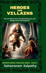 Heroes and Villains - Sahasranam Kalpathy - 9798899068928