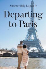 Departing to Paris - Minister Billy Logan Jr. - 9798899222979