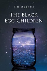 The Black Egg Children - Jim Boland - 9798899224577